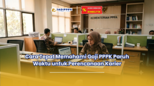 Cara Tepat Memahami Gaji PPPK Paruh Waktu untuk Perencanaan Karier