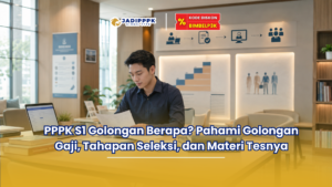 PPPK S1 Golongan Berapa? Pahami Golongan Gaji, Tahapan Seleksi, dan Materi Tesnya