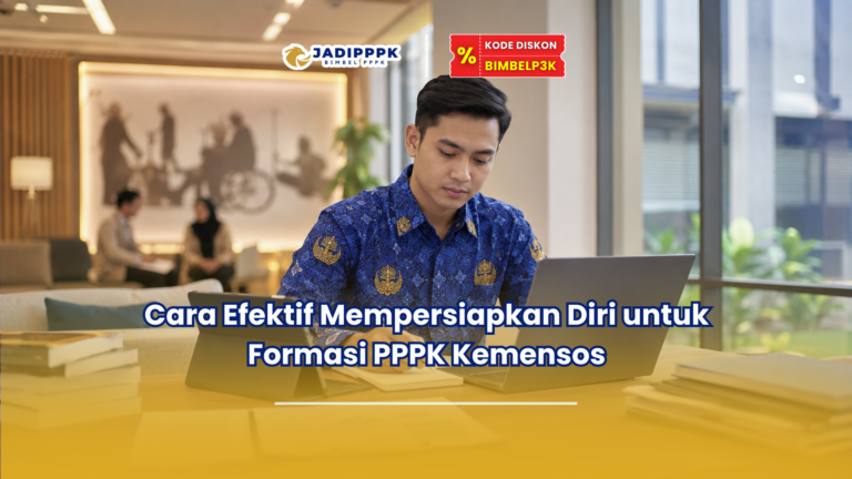 Cara Efektif Mempersiapkan Diri untuk Formasi PPPK Kemensos