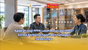 Apakah Gaji PPPK Lebih Besar dari PNS? Simak Perbandingan dan Tahapan Seleksinya