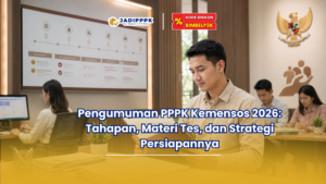 Pengumuman PPPK Kemensos 2026 Tahapan, Materi Tes, dan Strategi Persiapannya