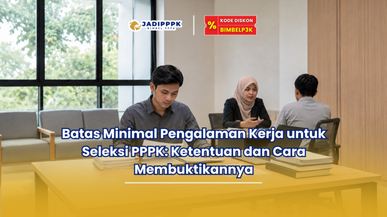 Batas Minimal Pengalaman Kerja untuk Seleksi PPPK: Ketentuan dan Cara Membuktikannya