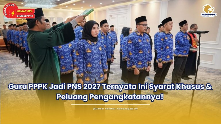 Guru PPPK Jadi PNS 2027 Ternyata Ini Syarat Khusus & Peluang Pengangkatannya!