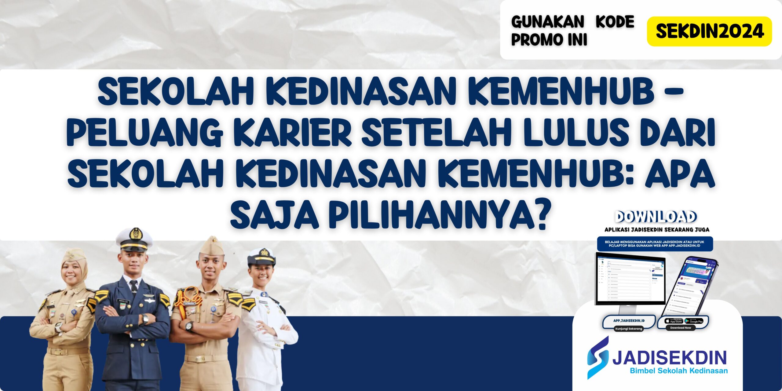 Sekolah Kedinasan Kemenhub - Peluang Karier Setelah Lulus dari Sekolah Kedinasan Kemenhub: Apa Saja Pilihannya?
