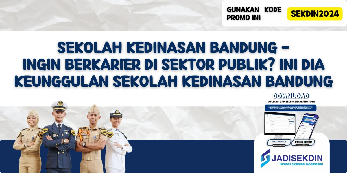 Sekolah Kedinasan Bandung - Ingin Berkarier di Sektor Publik? Ini Dia Keunggulan Sekolah Kedinasan Bandung
