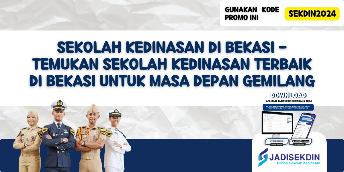Sekolah Kedinasan di Bekasi - Temukan Sekolah Kedinasan Terbaik di Bekasi untuk Masa Depan Gemilang