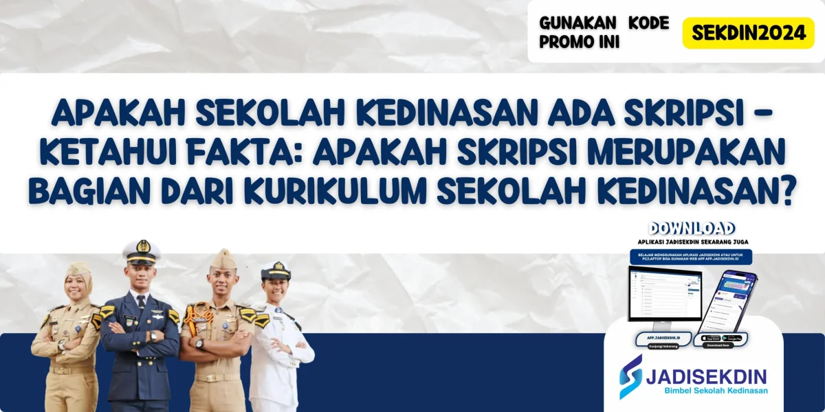 Apakah Sekolah Kedinasan Ada Skripsi - Ketahui Fakta: Apakah Skripsi Merupakan Bagian dari Kurikulum Sekolah Kedinasan?