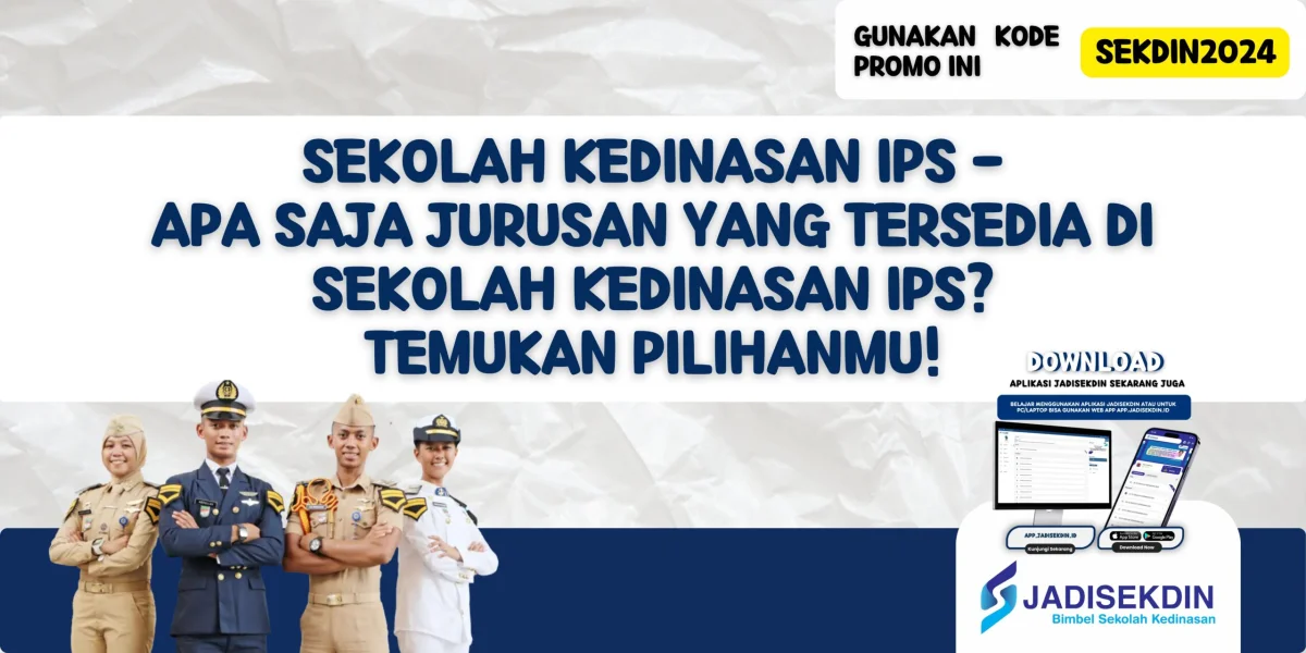 Sekolah Kedinasan IPS - Apa Saja Jurusan yang Tersedia di Sekolah Kedinasan IPS? Temukan Pilihanmu!