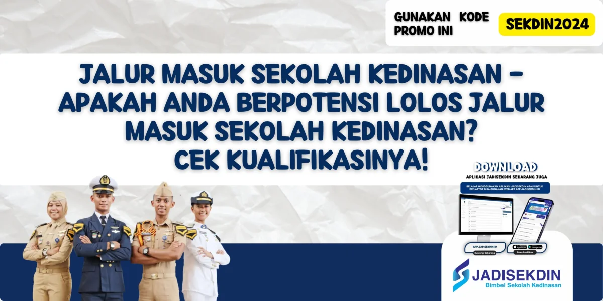 Jalur Masuk Sekolah Kedinasan - Apakah Anda Berpotensi Lolos Jalur Masuk Sekolah Kedinasan? Cek Kualifikasinya!