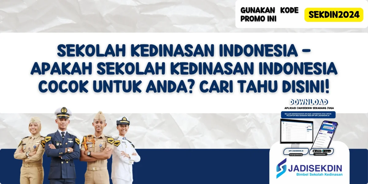 Sekolah Kedinasan Indonesia - Apakah Sekolah Kedinasan Indonesia Cocok untuk Anda? Cari Tahu Disini!
