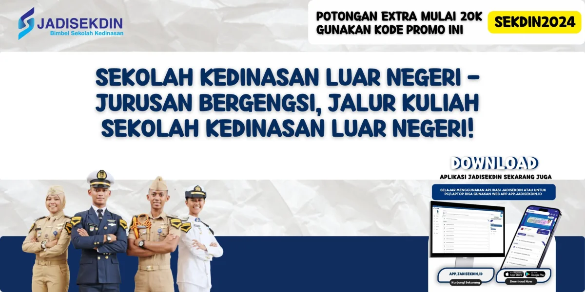 Sekolah Kedinasan Luar Negeri - Jurusan Bergengsi, Jalur Kuliah Sekolah Kedinasan Luar Negeri!