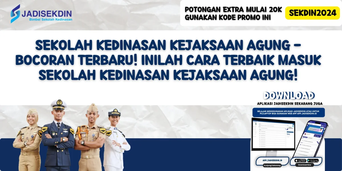 Sekolah Kedinasan Kejaksaan Agung - Bocoran Terbaru! Inilah Cara Terbaik Masuk Sekolah Kedinasan Kejaksaan Agung!