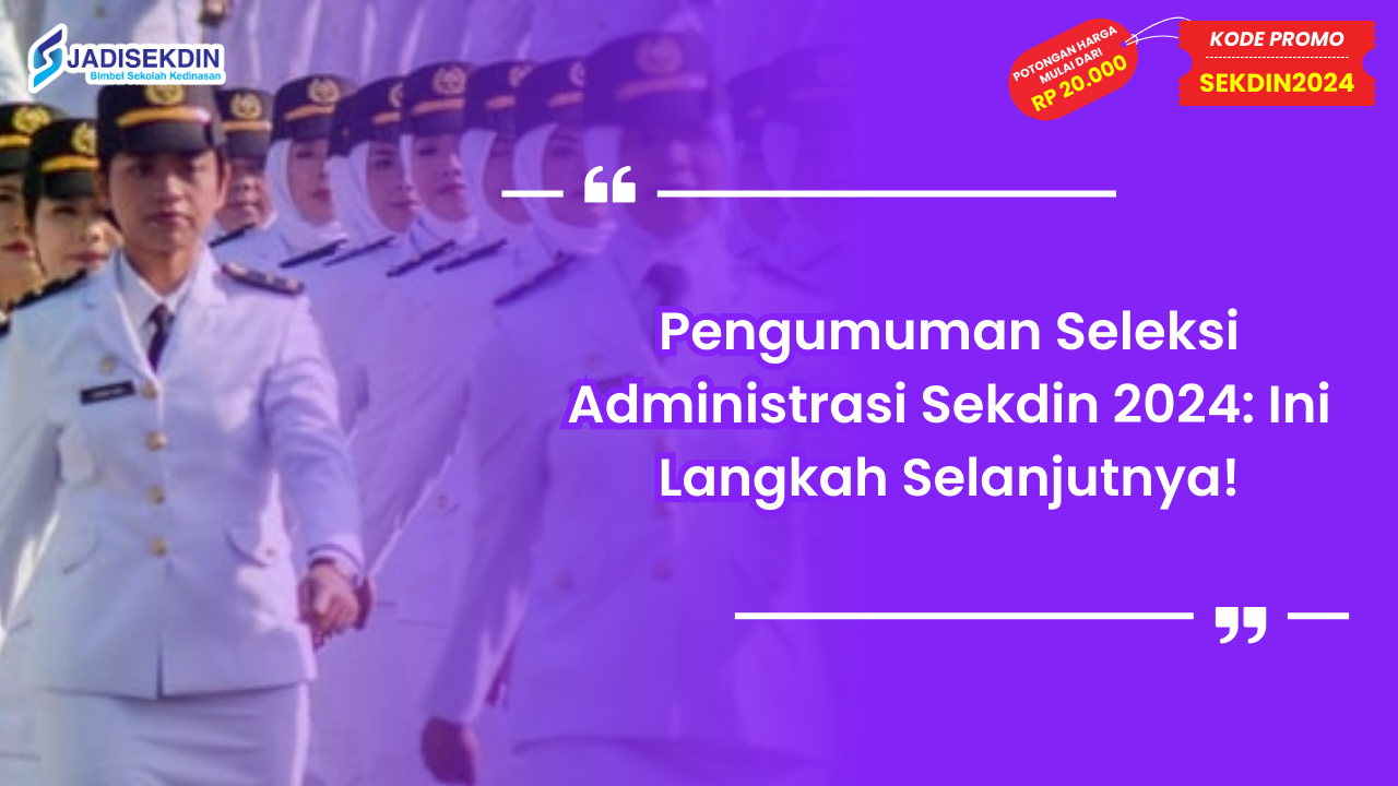 Pengumuman Seleksi Administrasi Sekdin 2024