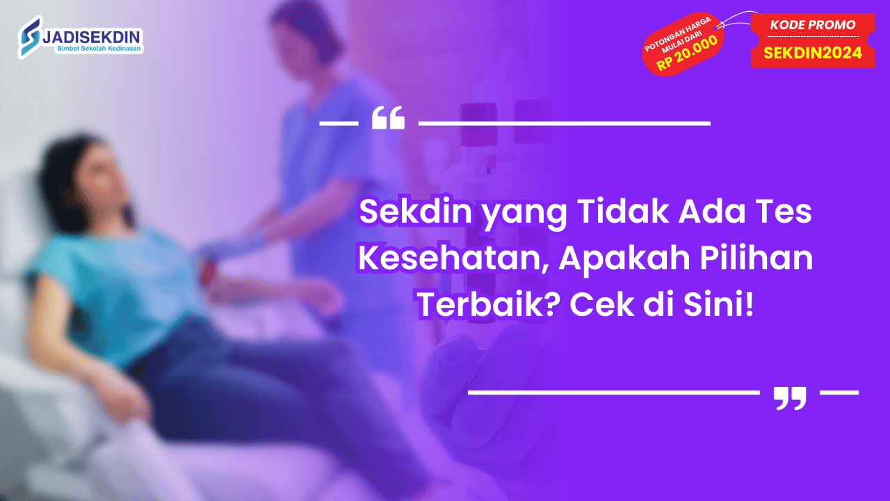 Sekdin yang Tidak Ada Tes Kesehatan
