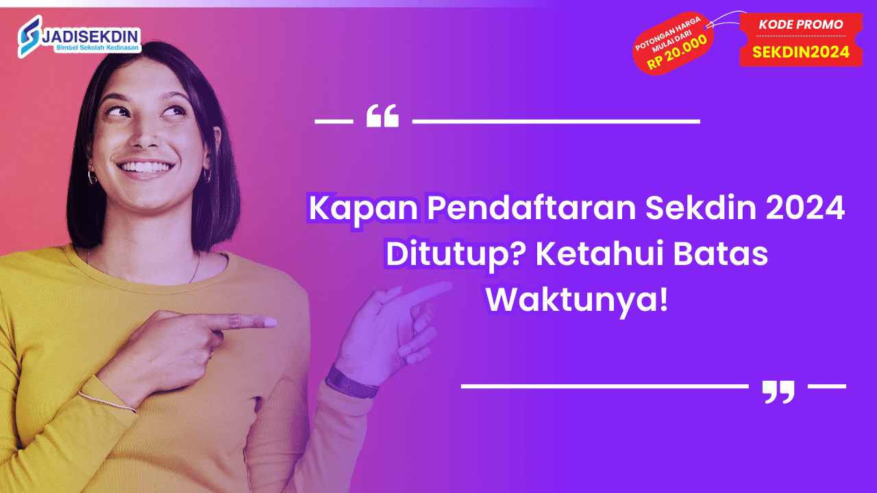 Kapan Pendaftaran Sekdin 2024 Ditutup