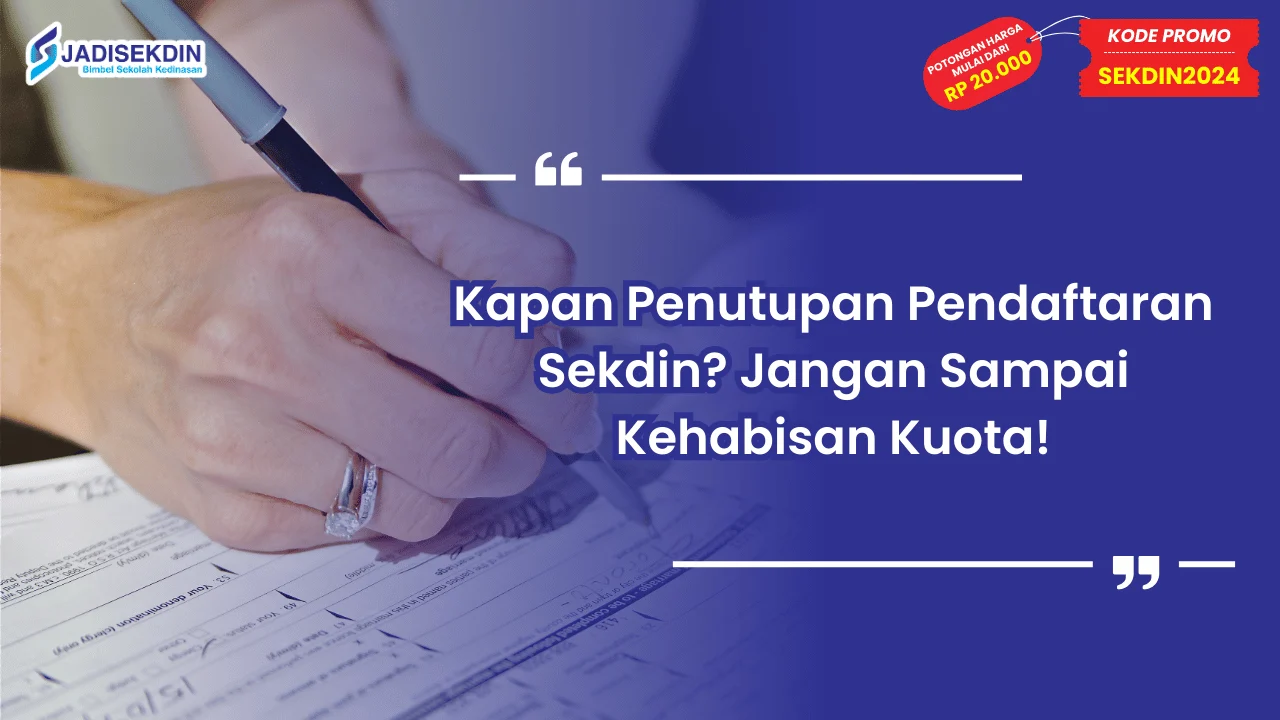 Kapan Penutupan Pendaftaran Sekdin