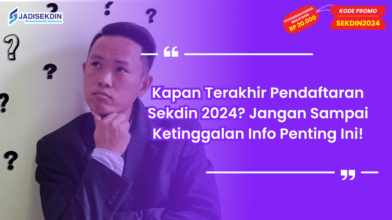 Kapan Terakhir Pendaftaran Sekdin 2024