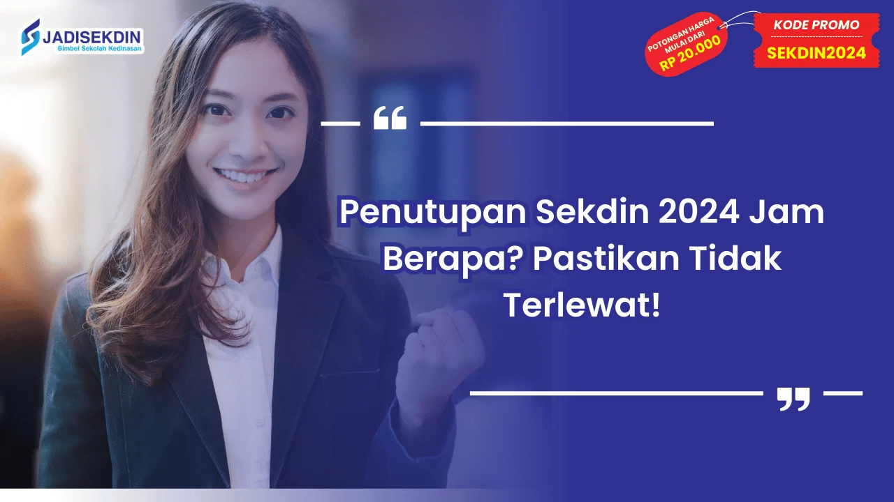 Penutupan Sekdin 2024 Jam Berapa