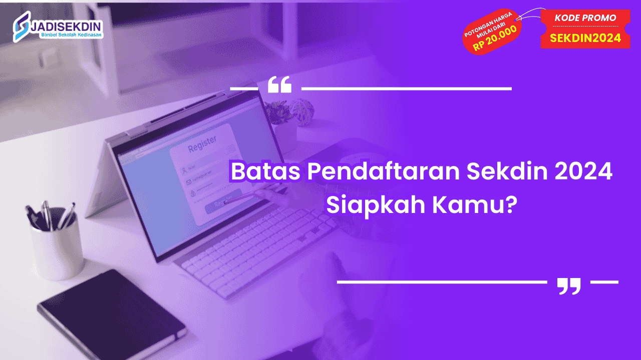 Batas Pendaftaran Sekdin 2024