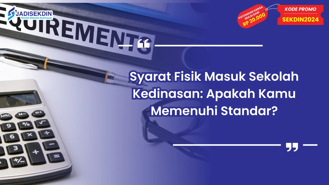 Syarat Fisik Masuk Sekolah Kedinasan