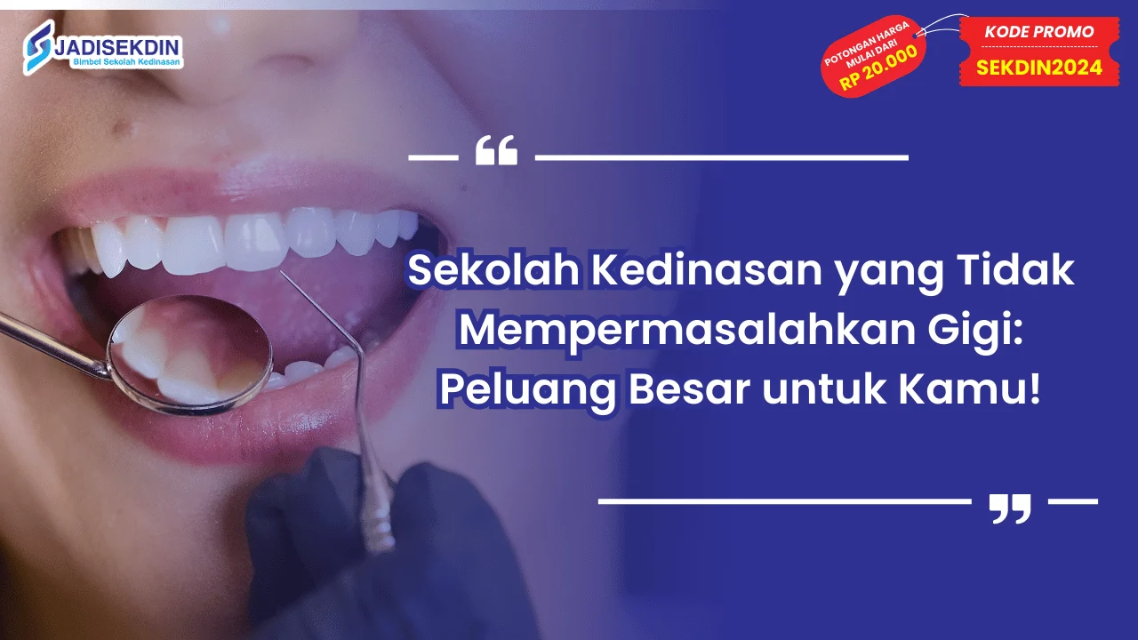 Sekolah Kedinasan yang Tidak Mempermasalahkan Gigi