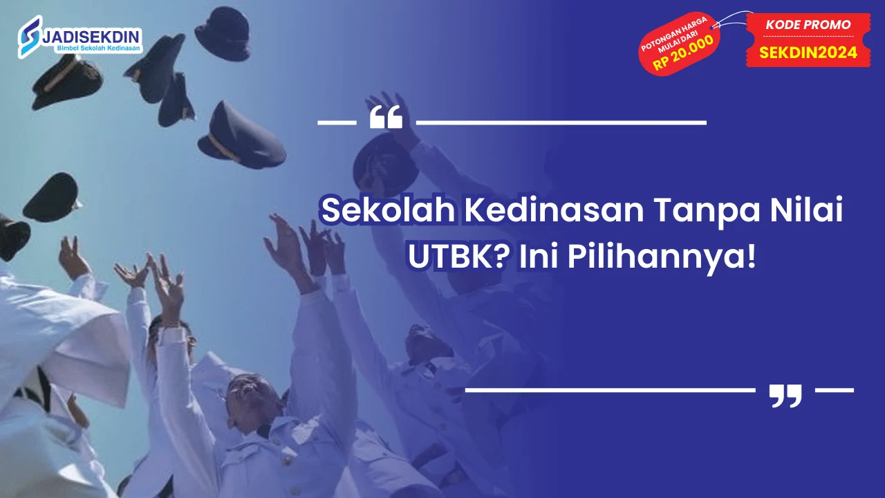 Sekolah Kedinasan Tanpa Nilai UTBK