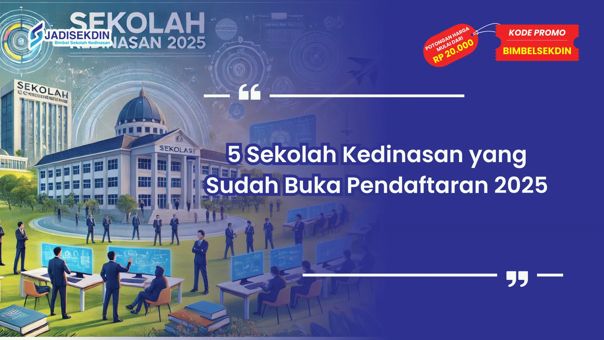 Sekolah Kedinasan yang Sudah Buka Pendaftaran 2025