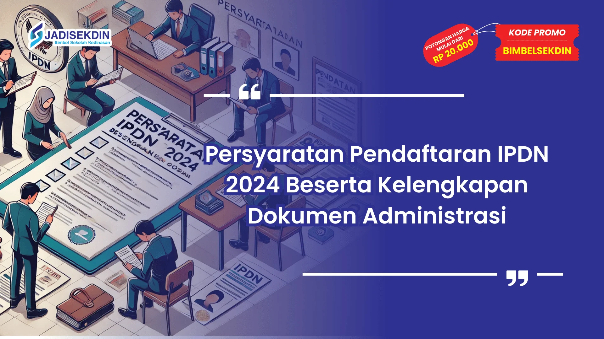 Syarat masuk IPDN lengkap dengan dokumen