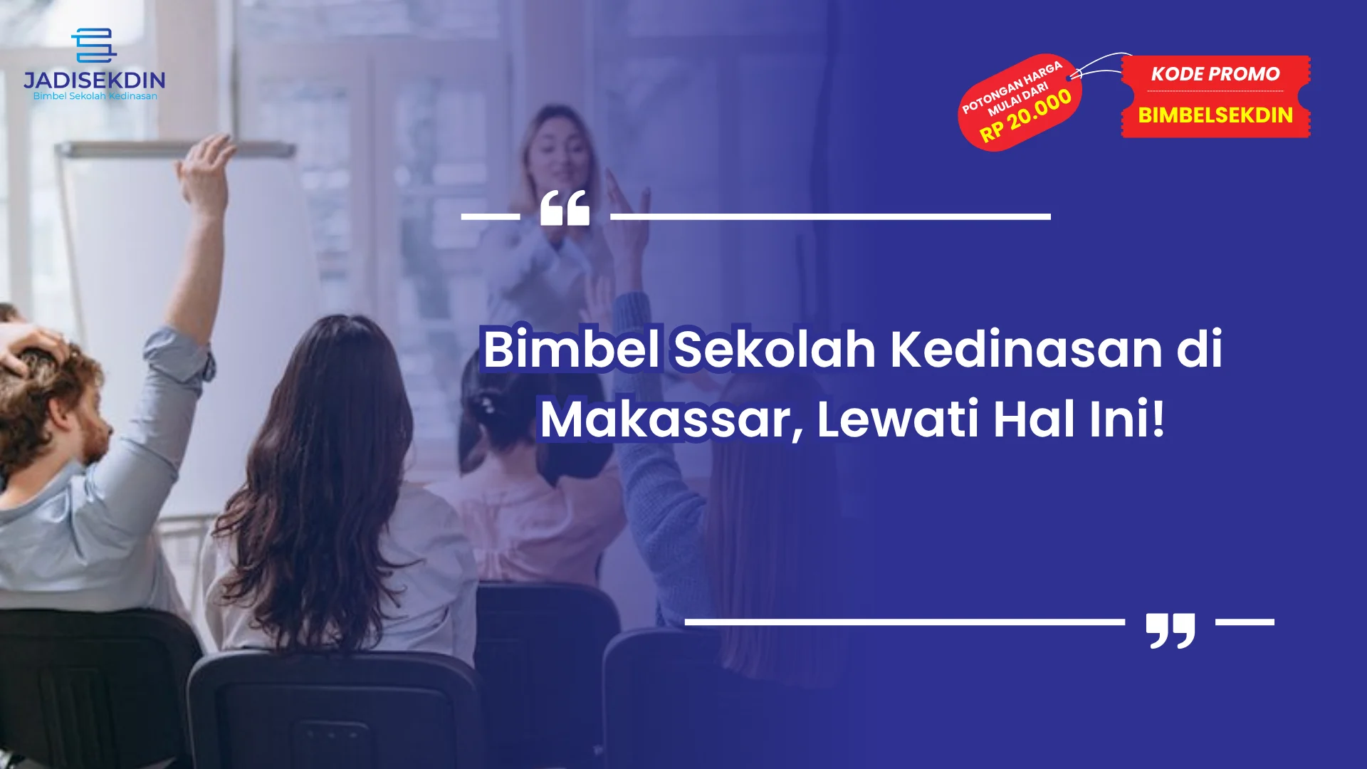 Bimbel Sekolah Kedinasan di Makassar, Lewati Hal Ini!