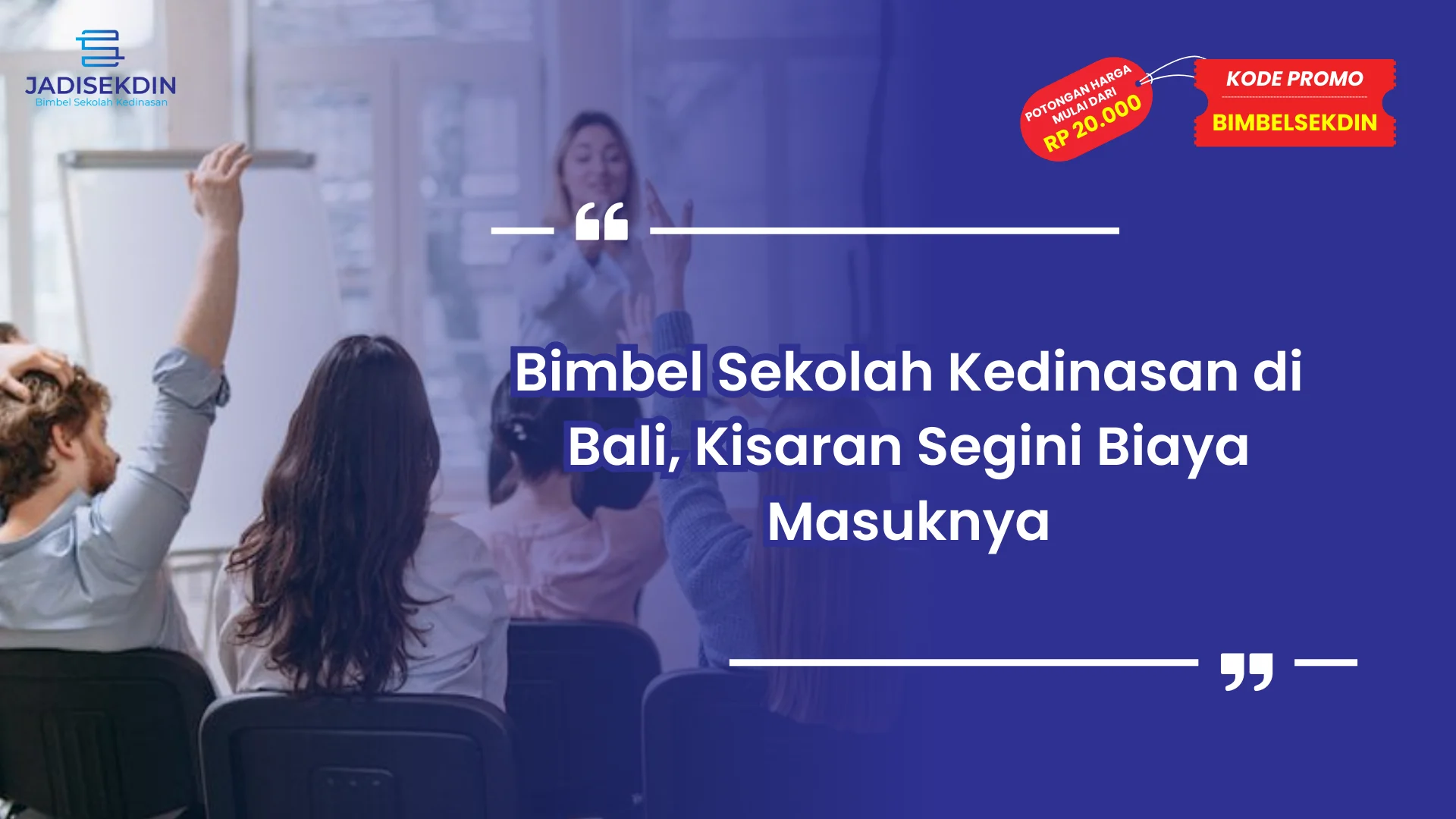 Bimbel Sekolah Kedinasan di Bali, Kisaran Segini Biaya Masuknya
