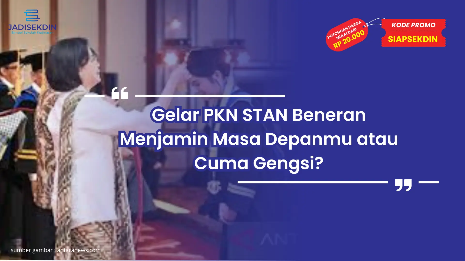 Gelar PKN STAN Beneran Menjamin Masa Depanmu atau Cuma Gengsi?