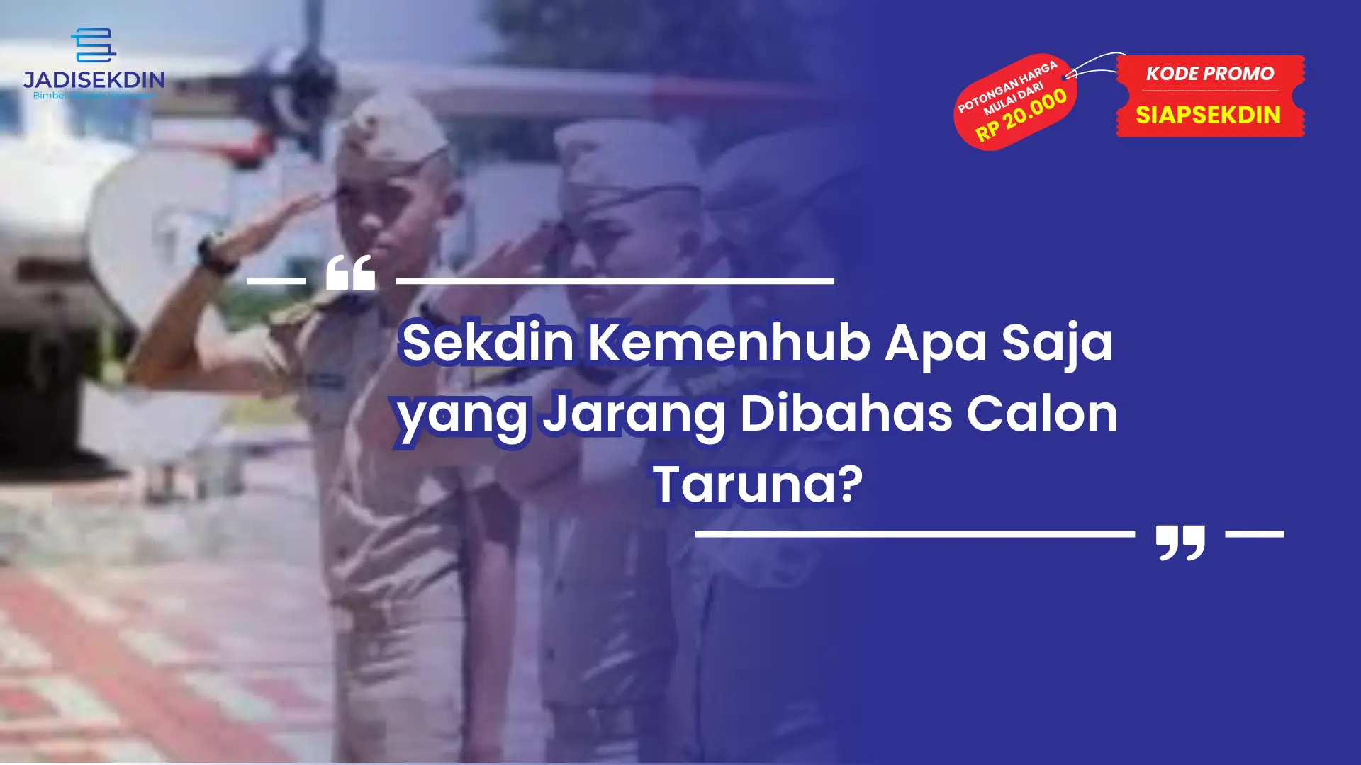 Sekdin Kemenhub Apa Saja yang Jarang Dibahas Calon Taruna?