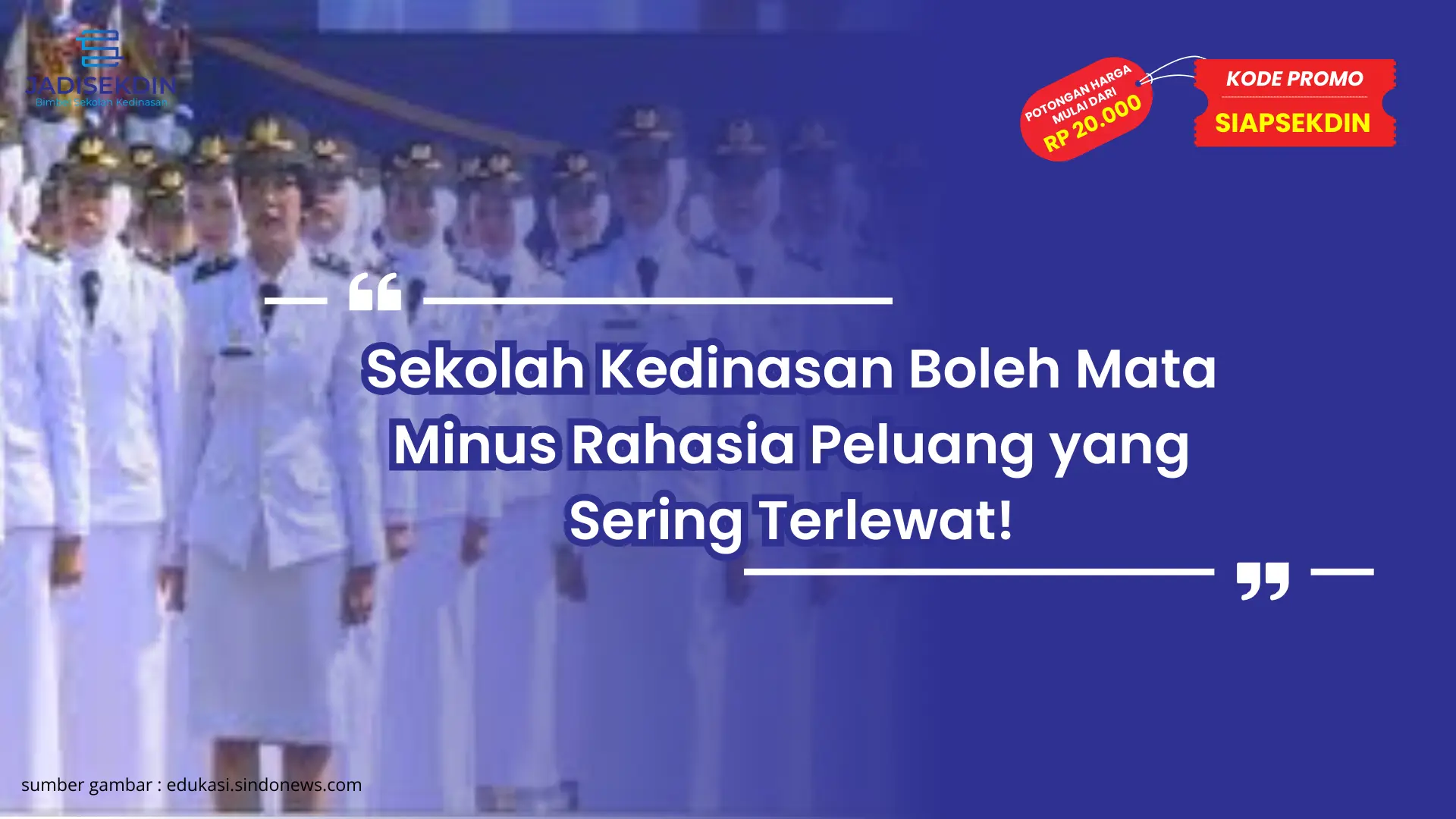 Sekolah Kedinasan Boleh Mata Minus Rahasia Peluang yang Sering Terlewat!