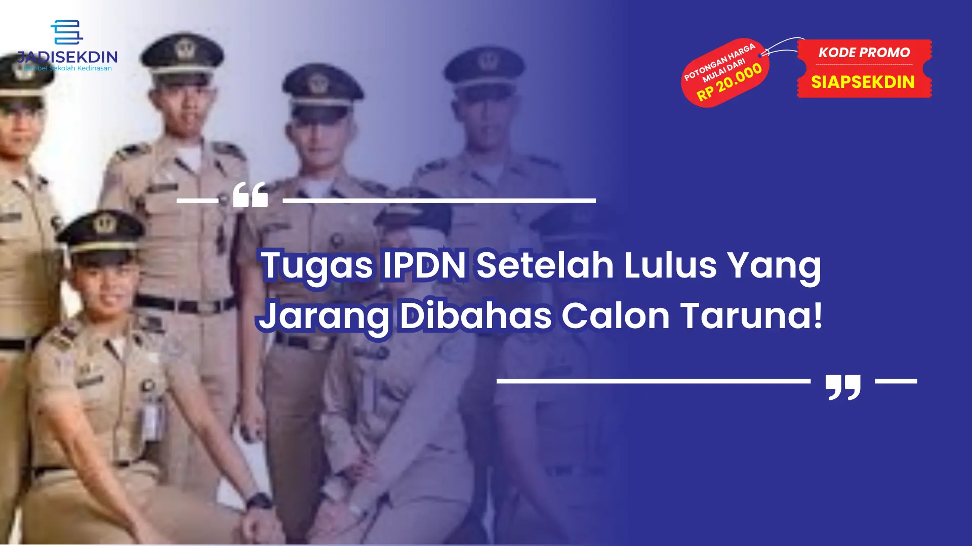 Tugas IPDN Setelah Lulus Yang Jarang Dibahas Calon Taruna!