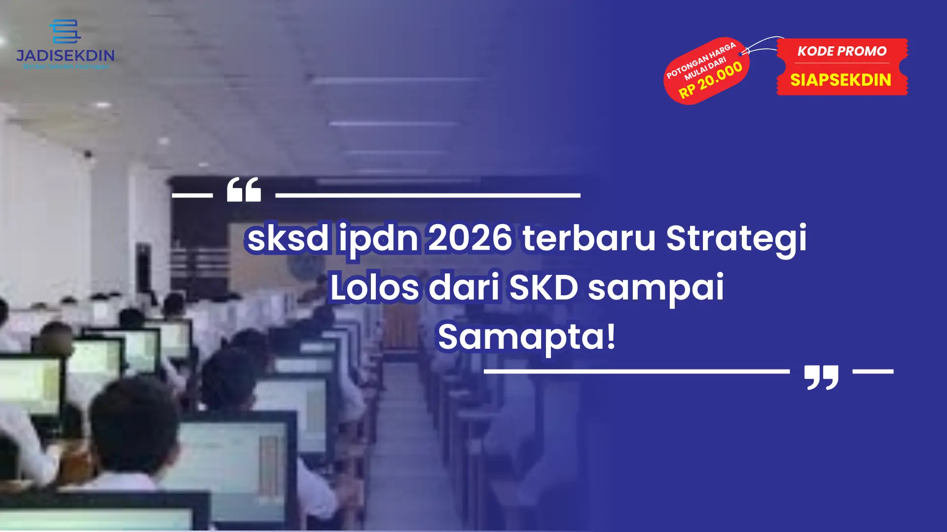 sksd ipdn 2026 terbaru Strategi Lolos dari SKD sampai Samapta!