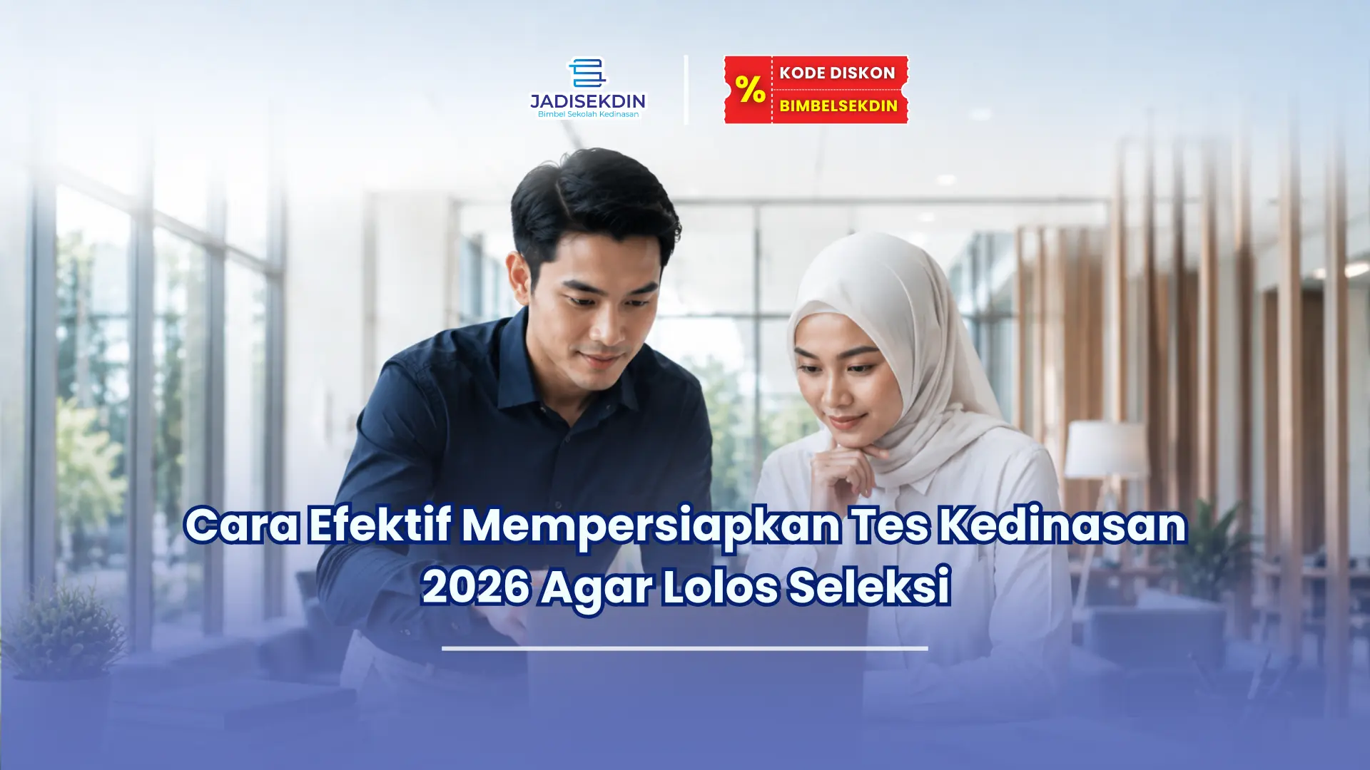 Jadisekdin.id - Cara Efektif Mempersiapkan Tes Kedinasan 2026 Agar Lolos Seleksi