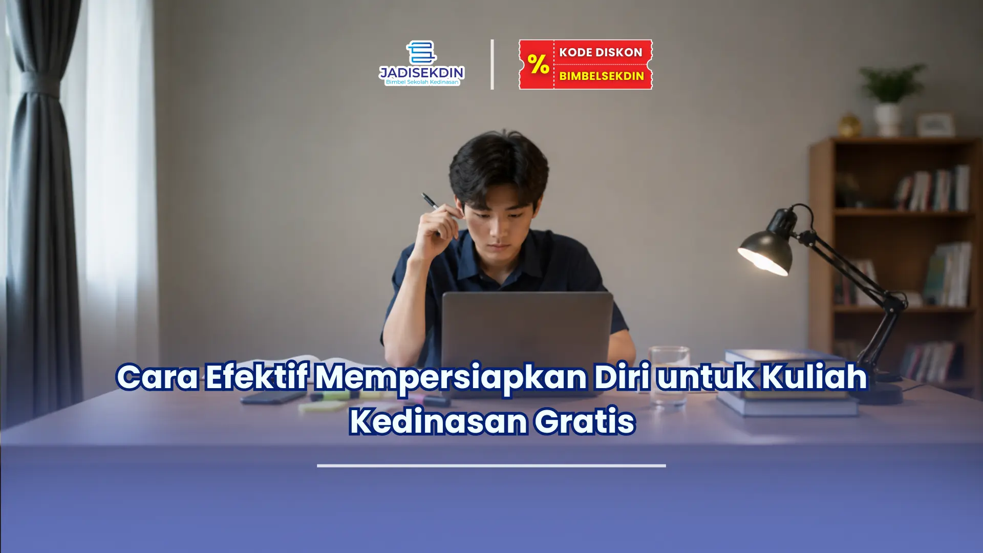Jadisekdin.id - Cara Efektif Mempersiapkan Diri untuk Kuliah Kedinasan Gratis