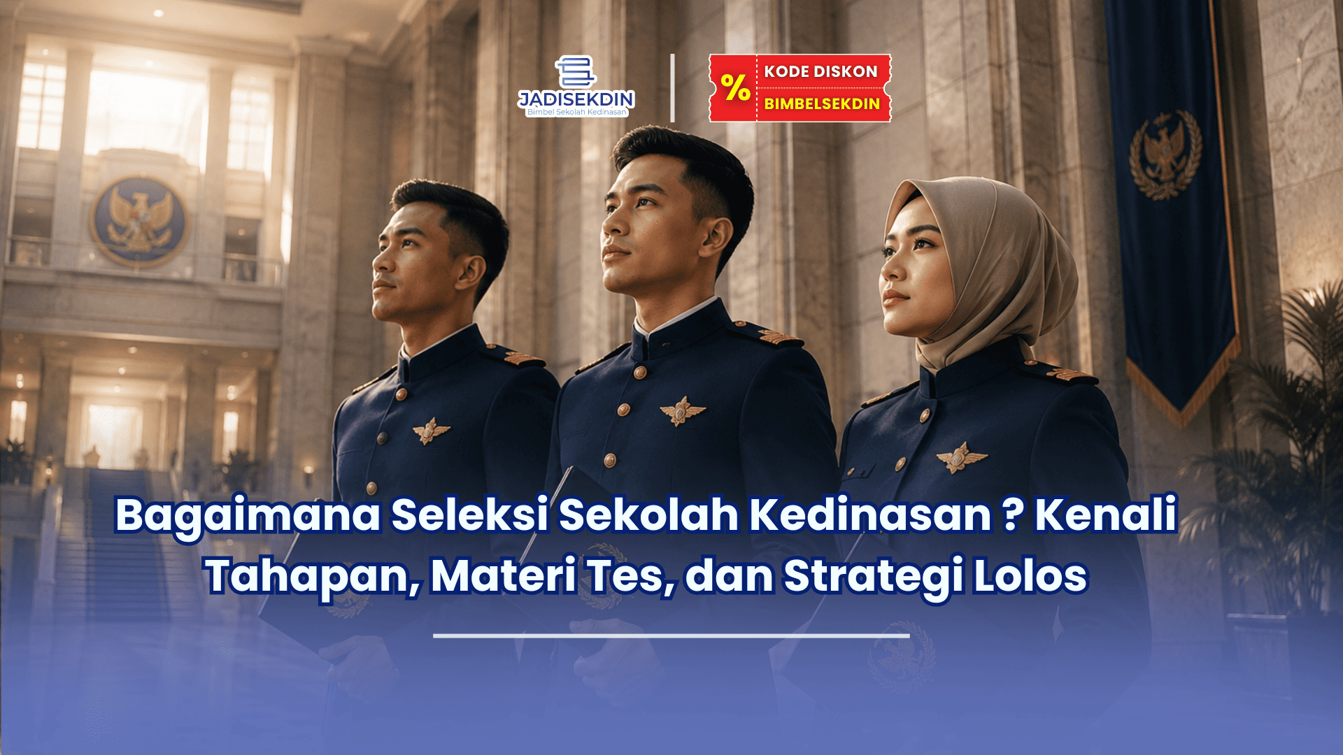 bagaimana seleksi sekolah kedinasan