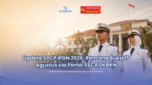 Update SPCP IPDN 2026: Rencana Buka 15 Agustus via Portal SSCASN BKN
