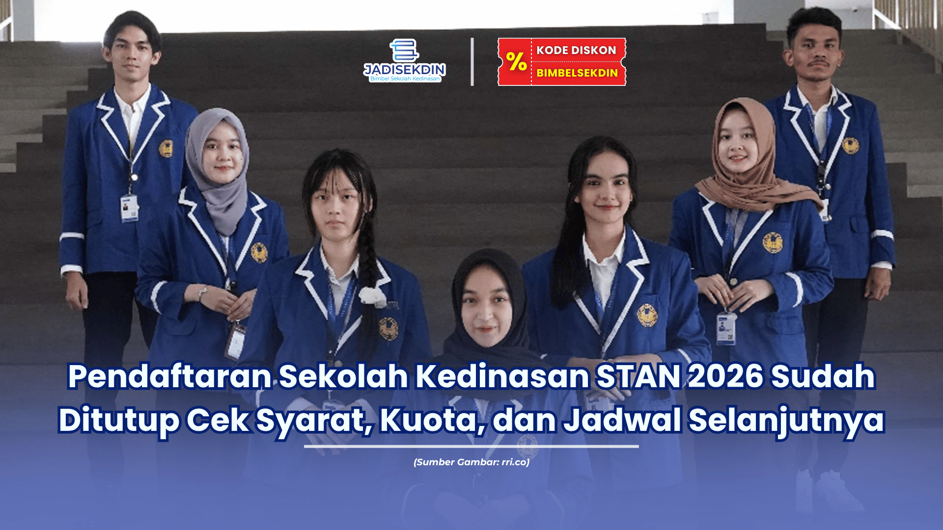 Pendaftaran Sekolah Kedinasan STAN 2026 Sudah Ditutup Cek Syarat, Kuota, dan Jadwal Selanjutnya