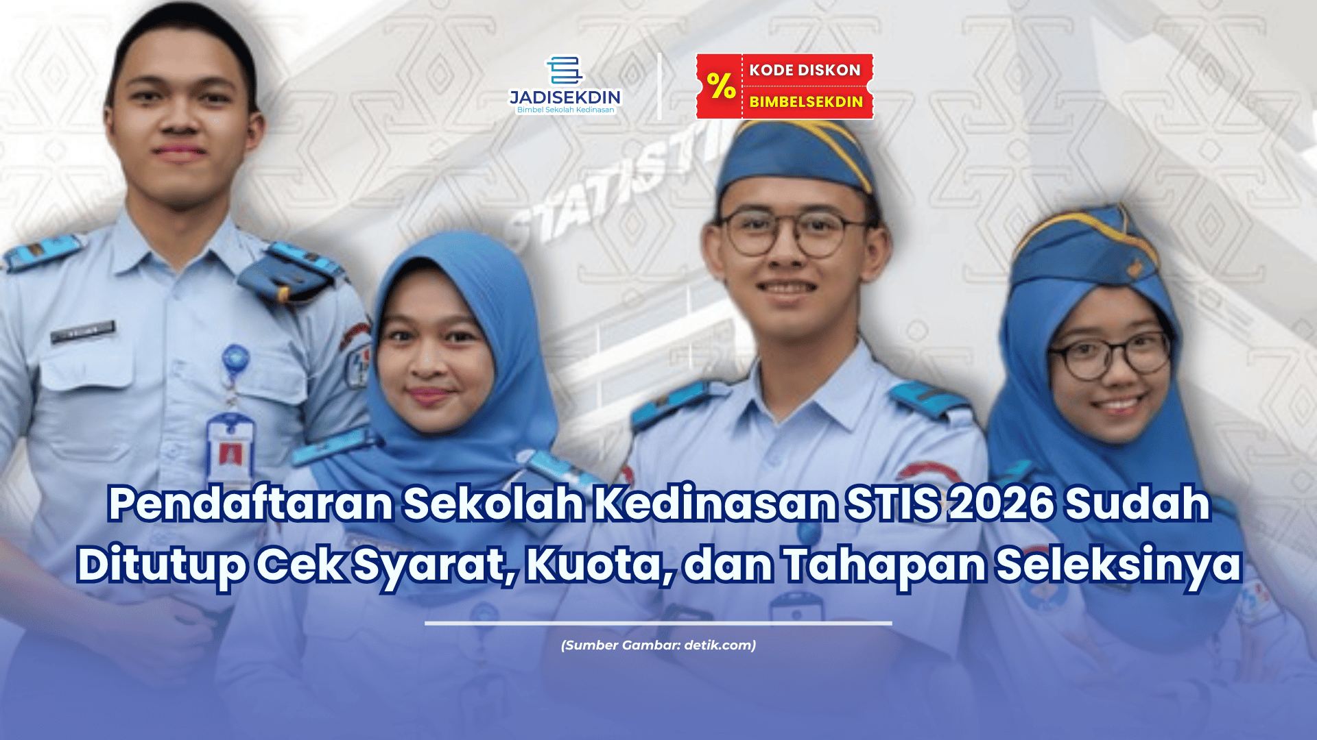Pendaftaran Sekolah Kedinasan STIS 2026 Sudah Ditutup Cek Syarat, Kuota, dan Tahapan Seleksinya