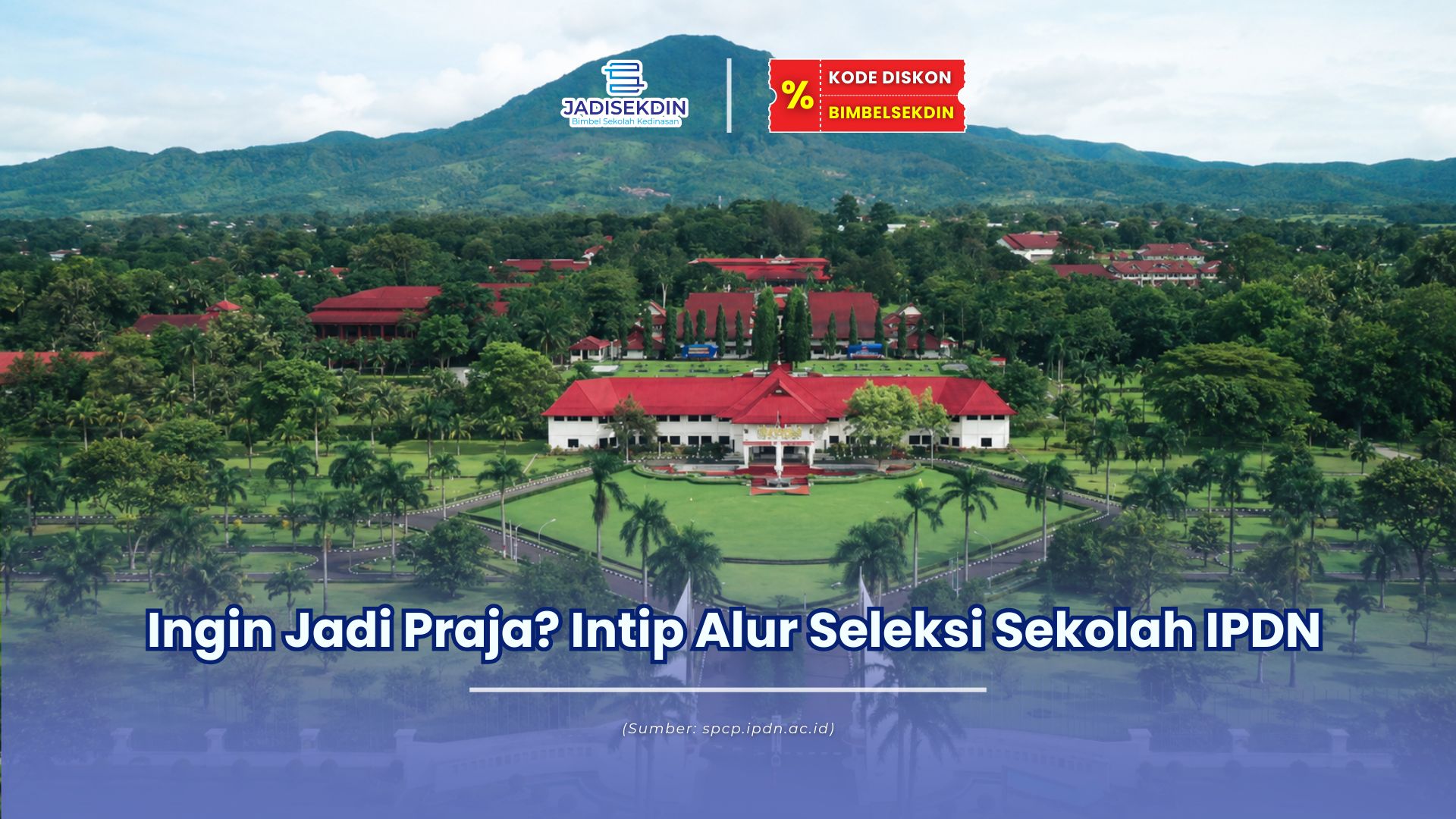 Ingin Jadi Praja? Intip Alur Seleksi Sekolah IPDN