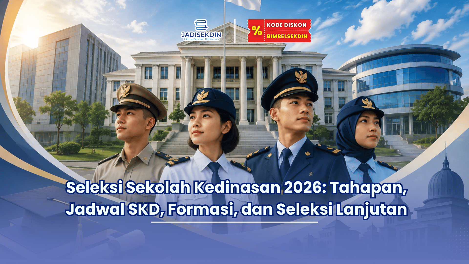 Seleksi Sekolah Kedinasan 2026 Tahapan, Jadwal SKD, Formasi, dan Seleksi Lanjutan