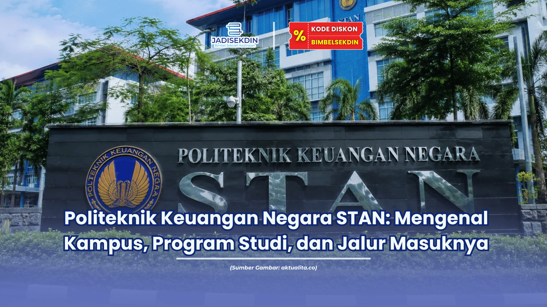 Politeknik Keuangan Negara STAN Mengenal Kampus, Program Studi, dan Jalur Masuknya