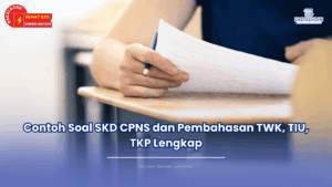 Contoh Soal SKD CPNS dan Pembahasan TWK, TIU, TKP Lengkap