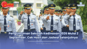 Pengumuman Sekolah Kedinasan 2026 Mulai 2 September, Cek Hasil dan Jadwal Selanjutnya