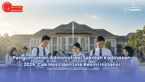 Pengumuman Administrasi Sekolah Kedinasan 2026, Cek Hasil dan Link Resmi Instansi