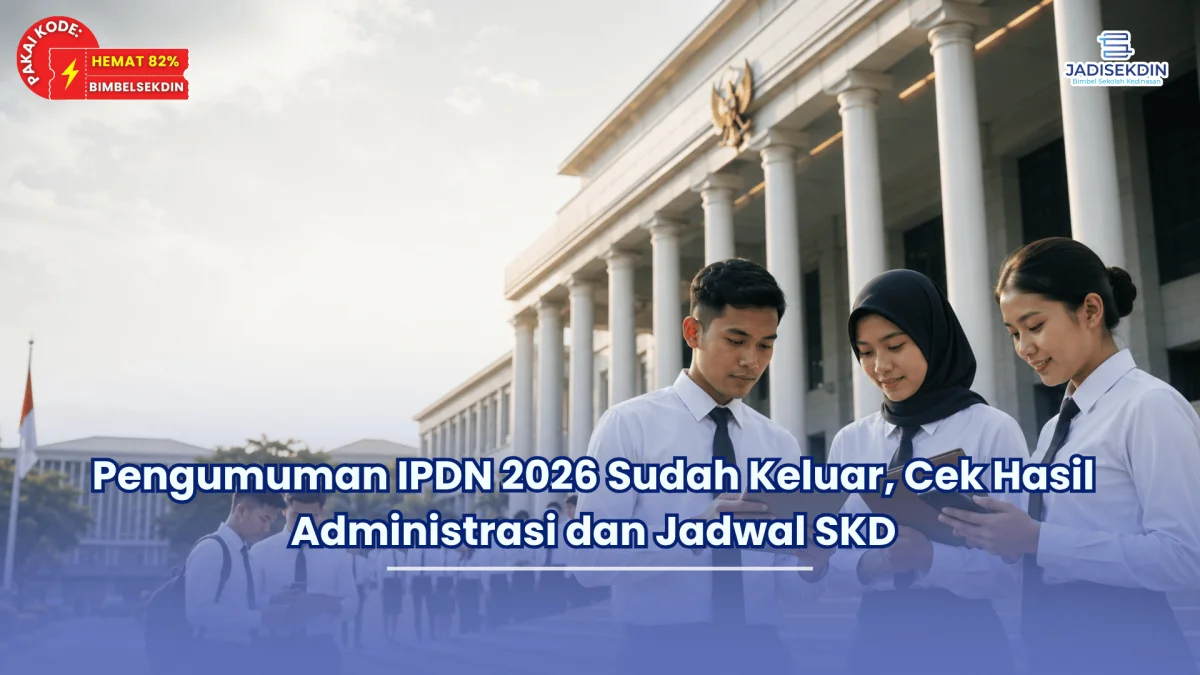 Pengumuman IPDN 2026 Sudah Keluar, Cek Hasil Administrasi dan Jadwal SKD
