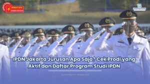 IPDN Jakarta Jurusan Apa Saja? Cek Prodi yang Aktif dan Daftar Program Studi IPDN