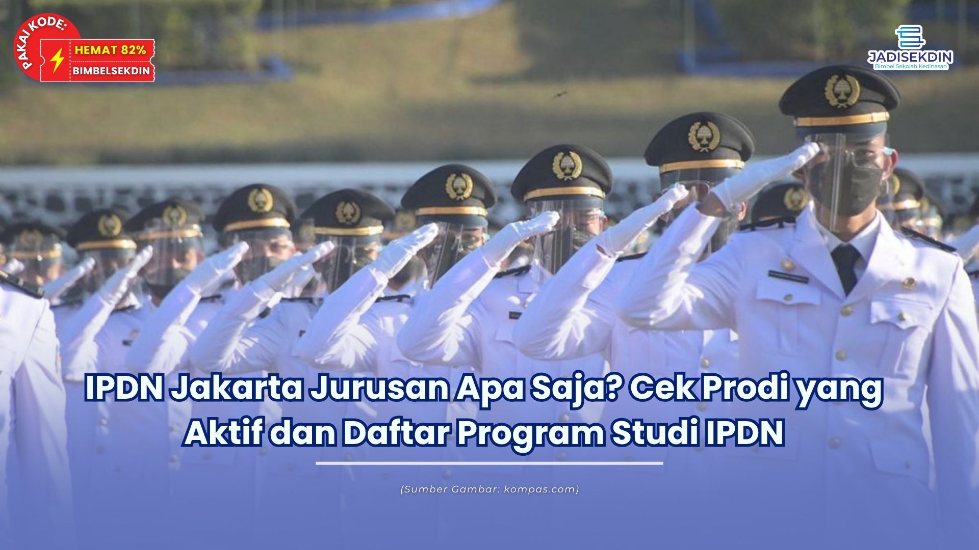 IPDN Jakarta Jurusan Apa Saja? Cek Prodi yang Aktif dan Daftar Program Studi IPDN